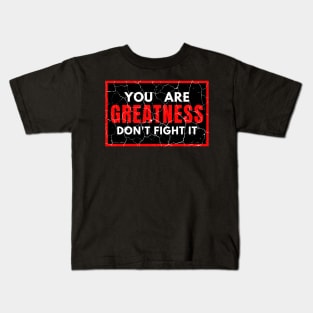 You Are Greatness Don't Fight It distressed Kids T-Shirt